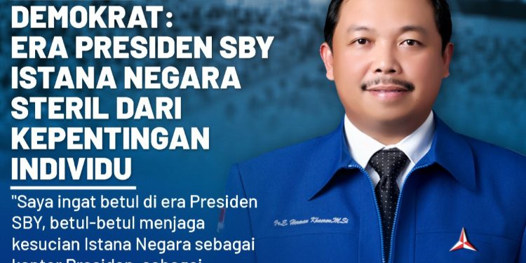 Demokrat: Era Presiden SBY Istana Negara Steril dari Kepentingan Individu