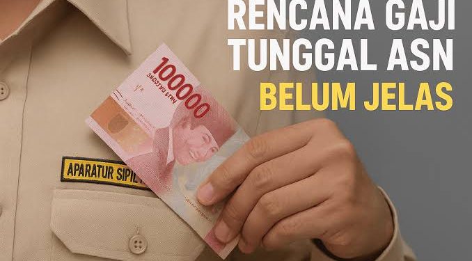 Gaji Tunggal ASN Batal Berlaku 2026, Apa Alasannya?