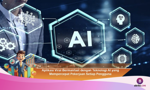 Aplikasi AI Viral dan Bermanfaat, Solusi Cepat di Tengah Tuntutan Kerja Modern